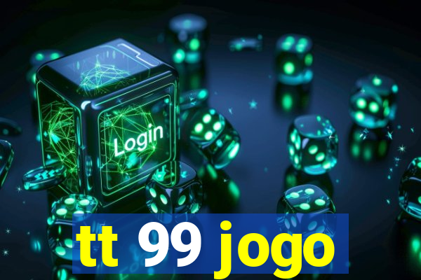 tt 99 jogo